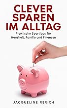 Clever Sparen im Alltag Praktische Spartipps für H
